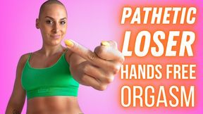 Pathetic Loser Hands Free Orgasm