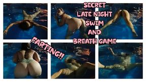 LATE NIGHT SWIM - FULL NAKED - BREATH PLAY - FARTS