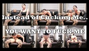 You're Supposed to Fuck my WIFE, but You Really Want ME