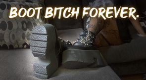 BOOT BITCH FOREVER.