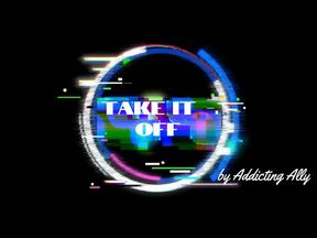 Take It Off - A Strip-TEASE