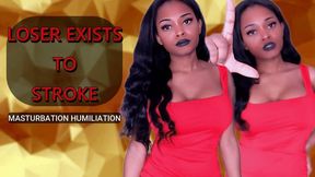 Loser Exists To Stroke