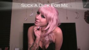 Suck A Dick For Me