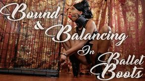 Bound & Balancing In Ballet Boots