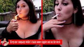 Keep me company while I chainsmoke out on the deck