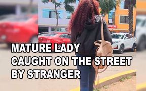 A lady who could be your mother, mature is caught on the street and ends up fucking a young stranger before going home