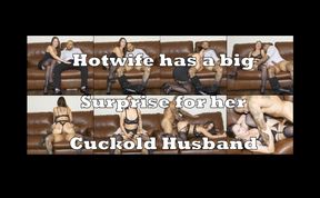 Hotwife has a surprise for her Cuckold Husband