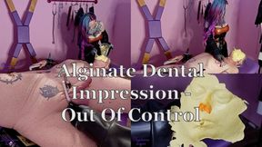 alginate dental impression out of control