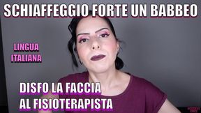SCHIAFFEGGIO FORTE UN BABBEO - DISFO LA FACCIA AL FISIOTERAPISTA - LINGUA ITALIANA