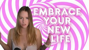Embrace Your New Life