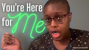 You're Here for Me - Royal Ro findom goddess