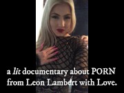 Love The Porn (a "lit" Documentary from Leon Lambert with Love.) - Chrissy