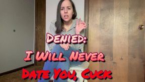 Denied: I Will Never Date You, Cuck