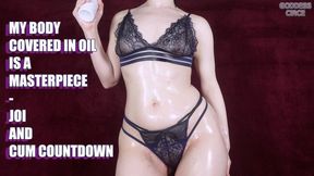 MY BODY COVERED IN OIL IS A MASTERPIECE - JOI AND CUM COUNTDOWN