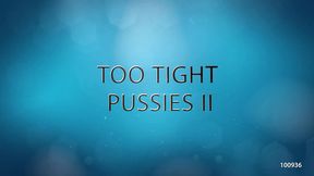 Too Tight Pussies 2