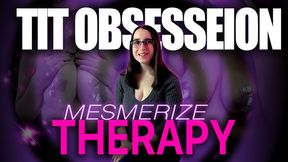 Mesmerize Therapy for Your Tit Obsession