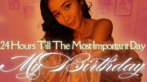 24 Hours Till The Most Important Day, My Birthday.