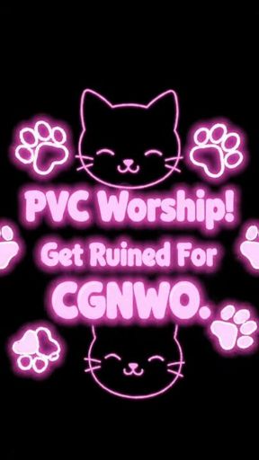 PVC Worship: Get Ruined For The CGNWO! 🩷✨️