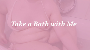 Take a Bath with Me