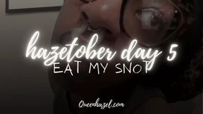 Hazetober Day 5 : Eat my Snot