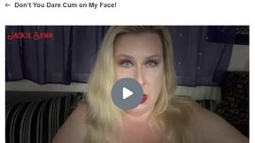 Don't You Dare Cum on My Face 720p