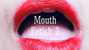 Mouth Fetish 2 (mp4)