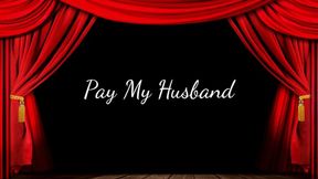 Pay My Husband