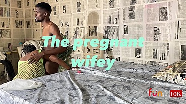 The pregnant wifey