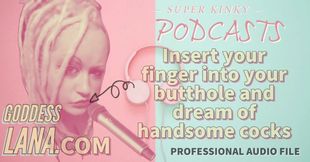 Kinky Podcast 10 Kinky Podcast 10 Insert Your Finger Into Your Butthole and Dream of Cocks