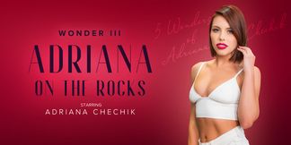 5 Wonders Of Chechik: Adriana On The Rocks With Adriana Chechik