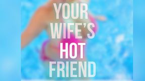 Your Wife's Hot Friend