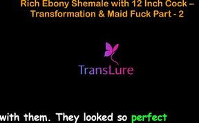 English Audio Sex Story Rich Ebony Shemale with 12 Inch Cock - Transformation & Maid Fuck - Part 2