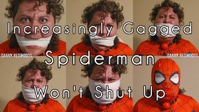 4K Increasingly Gagged Spiderman Won't Shut Up