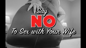 Say No to Sex with Your Wife