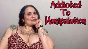 ADDICTED TO MANIPULATION