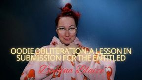 Oodie Obliteration: A Lesson in Submission for the Entitled