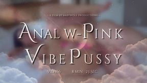 Vid166 – Anal w-Pink Vibe Pussy🎞️