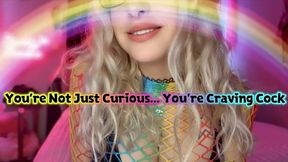 You’re Not Just Curious… You Crave Cock