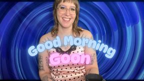 Good Morning Goon