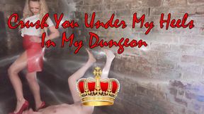CRUSH YOU UNDER MY HEELS 👠 IN MY DUNGEON!