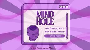 Mind Hole - Awakening Your Mind Pussy - Sissy Enthrallment