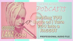 Kinky Podcasst 3 Beating YOU down as I Turn YOU