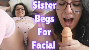 Sis Begs For Facial
