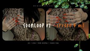 GOONLOOP V.1 - STROKE 4 ME