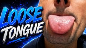 Loose tongue!
