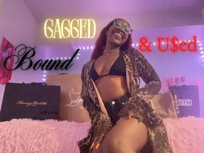 Bound, Gagged, & U$ED