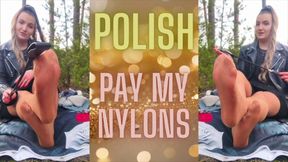 (115) POLISH PAY MY NYLONS