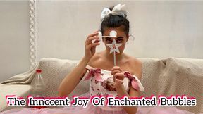 THE INNOCENT JOY OF ENCHANTED BUBBLES