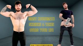 Giant housemate shrinks & takes over your life
