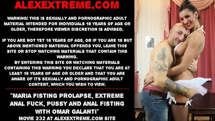 Maria Fisting prolapse, extreme anal fuck, pussy and anal fisting with Omar Galanti